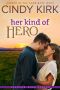 [Jackson Hole 06] • Her Kind of Hero · an Uplifting Romance to Make Your Heart Smile (Jackson Hole Book 6)